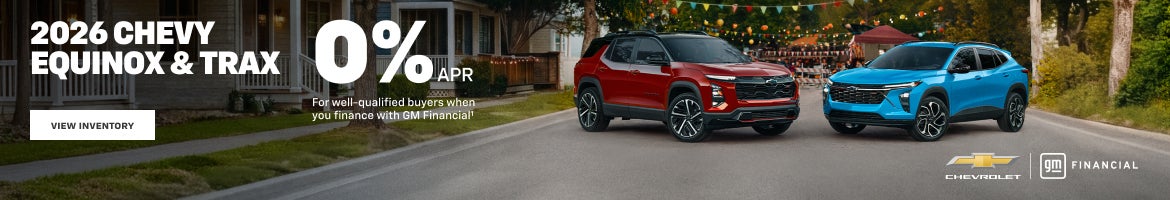 2026 Chevy Equinox and Trax. 0% APR 
for well-qualified buyers when you finance with GM Financial.